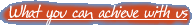 What you can achieve with us